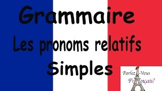 Les pronoms relatifs simples [upl. by Nnylyt]