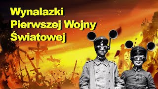 Historia bez cenzury  Wynalazki Pierwszej Wojny Światowej [upl. by Resay518]