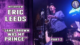 Eric Leeds Interview  Part 2 of 2  quotJames Brown was my Princequot [upl. by Orbadiah130]