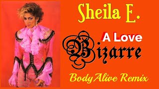 Sheila E  A Love Bizarre BodyAlive Remix ⭐𝐇𝐐 𝐀𝐔𝐃𝐈𝐎 FULL VERSION⭐ [upl. by Horan574]