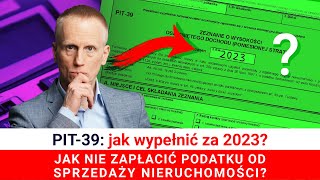 Jak wypełnić PIT39 za 2023 Sprzedaż nieruchomości ulga mieszkaniowa Jak NIE zapłacić podatku [upl. by Ilyah]