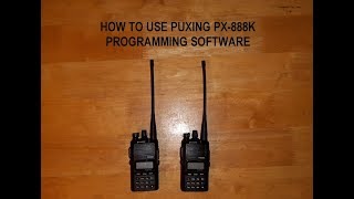 How to use Puxing PX888K Programming Software Part 3 [upl. by Uke]