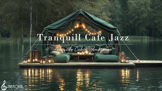 Lakeside Cafe Jazz Music  Tranquill Jazz with Nature Therapy for Relaxing amp Positive Mood [upl. by Anrat843]