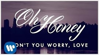 Oh Honey Dont You Worry Love LYRIC VIDEO [upl. by Macmillan]