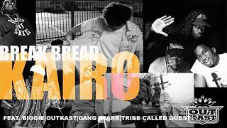 KAIRO  BREAK BREAD Feat Biggie Outkast Gang Starr Tribe Called Quest [upl. by Mihe]