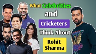 What Celebrities And Cricketers Think About Rohit Sharma [upl. by Hayidah]