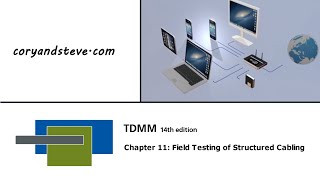 TDMM 14th edition  Chapter 11 Field Testing of Structured Cabling [upl. by Jandel]