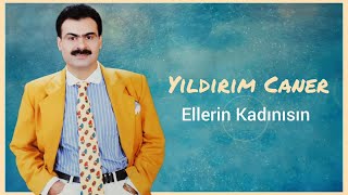 Yıldırım Caner  Ellerin Kadınısın [upl. by Basset891]