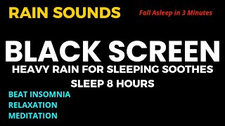 Heavy Rain Dark Screen Soothes Sleep  Gentle Rain to Relaxation amp Beat Insomnia Black Screen [upl. by Sophi]