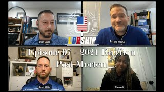 LDRship Podcast  Episode 07 2024 Election Post Mortem [upl. by Onnem]