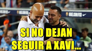 SI XAVI NO PUDIERA SEGUIR GUARDIOLA ME PARECE LA ÚNICA GARANTÍA PARA IGUALAR O MEJORAR LO QUE HAY [upl. by Juliano]