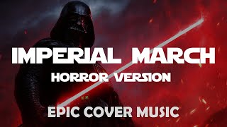 Imperial March Vaders Theme  EPIC HORROR VERSION [upl. by Moss]