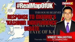 Response to Oxfords Kashmir Independence Debate  Understanding the Real Map of the UK  NewsX [upl. by Ecydnak]