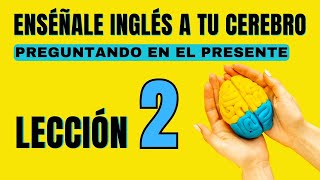 🧠 Aprende Inglés Más Fácil y Rápido Con Este Método Lección 2✅ Nueva Versión [upl. by Ulland]