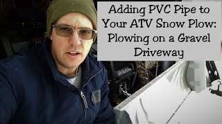 Adding PVC Pipe to Your ATV Snow Plow  Hack for Plowing a Gravel Driveway [upl. by Melodie]