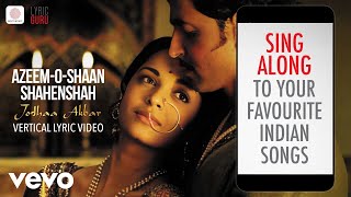 AzeemOShaan Shahenshah  Vertical Lyric Video  Jodhaa Akbar A R Rahman [upl. by Robinetta]