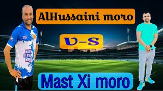 AlHussaini Moro 🆚 Mast Xi Moro 1St innings big final [upl. by Prestige]