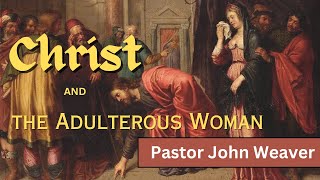 Christ and the Adulterous Woman John Weaver [upl. by Heringer]