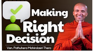 Making RIGHT Decision  Based on The Buddhas Teachings [upl. by Arok298]