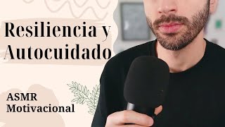 Resiliencia y autocuidado superar los días de desánimo ASMR Motivacional [upl. by Fonsie]