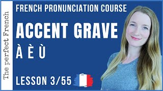 Lesson 3  The French ACCENT GRAVE  French pronunciation course [upl. by Oremo504]