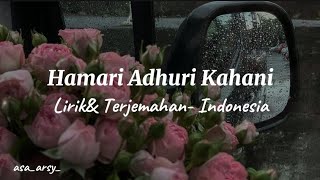 Hamari Adhuri Kahani  Lirik amp Terjemahan Indonesia  Arijit Singh [upl. by Pooi157]