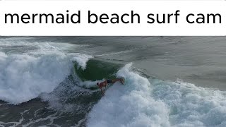 51224 mermaid beach surf cam [upl. by Naesed264]