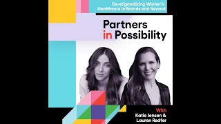 Partners in Possibility  S2 Ep 3 Destigmatizing Womens Healthcare in Brands and Beyond [upl. by Hpesoj927]