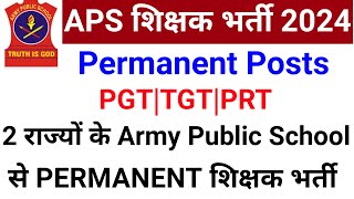 4 APS PERMANENT TEACHERS VACANCY 2024 I FOUR ARMY PUBLIC SCHOOLS STAFF RECRUITMENT [upl. by Eniffit446]