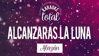 Alcanzarás la luna  Alazán  Karaoke con coros [upl. by Siekram]