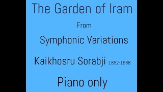 V27 quotThe Garden of Iramquot Sorabji  Piano only version [upl. by Orfinger]