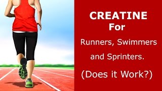 Creatine for Runners Sprinters and Swimmers Does It Work [upl. by Llessur]