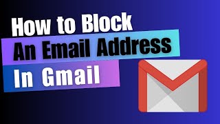 How to Block An Email Address In Gmail All Ways [upl. by Genvieve]