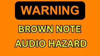 WARNING The Real Brown Note Brown Frequency [upl. by Mouldon934]