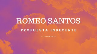 ROMEO SANTOS  PROPUESTA INDECENTE LETRA [upl. by Sudhir471]