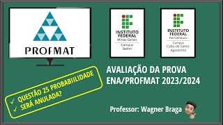 GabaritoCorreçãoAvaliação prova ENAPROFMAT 2024 Recurso Questão 25 Probabilidade Será Anulada [upl. by Bridges741]