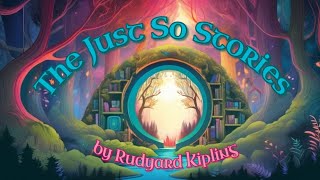 The Complete Just So Stories by Rudyard Kipling [upl. by Ecnarwal]