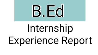 BEd Internship Experience Report  BEd 2nd Year Internship Experience Report [upl. by Sunday]