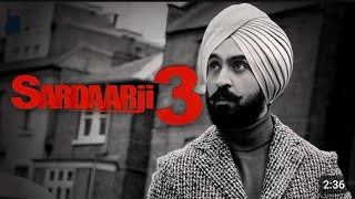 Sardaar ji 3 Trailer  Sardaar Ji 3 Diljit Dosanjh  Diljit Dosanjh Songs  Diljit Dosanjh New Song [upl. by Llecrad]