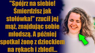 quotSpójrz na siebie Śmierdzisz jak stołówkaquot rzucił jej mąż znajdując sobie młodszą A później [upl. by Gievlos850]