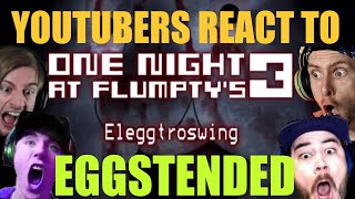 YOUTUBERS React to ELEGGTROSWING in FLUMPTY NIGHT  EGGTENDED VERSION  One Night At Flumptys 3 [upl. by Seiuqram]