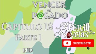 Vencer el Pasado capitulo 18 parte 1  HD  Imperio de Novelas  Suscribete [upl. by Ahsinrac]