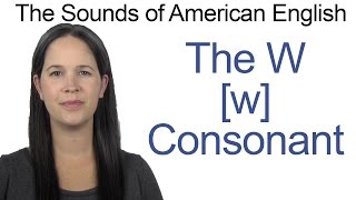 English Sounds  W w Consonant  How to make the W w Consonant [upl. by Halak924]