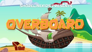 OVERBOARD  ShorelineKids Music [upl. by Eanahc299]