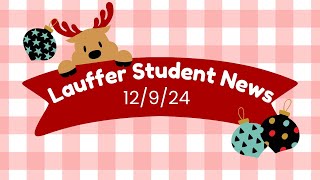 Lauffer Student News December 9th 2024 [upl. by Lisan146]