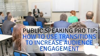 Public Speaking Pro Tip How to Use Transitions to Increase Audience Engagement [upl. by Anisirhc229]