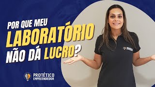 Por que meu laboratório de prótese dentária não dá lucro [upl. by Ponce]