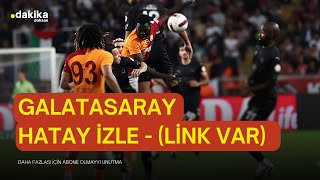 Galatasaray Hatay Maçı Canlı İzle  Link Açıklamada 9 Ağustos Cuma [upl. by Ayekehs]