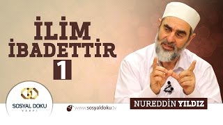 30 Hadislerle Diriliş İLİM İBADETTİR 1  Nureddin Yıldız  Sosyal Doku Vakfı [upl. by Hugh339]