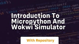 Introduction to micropython and wokwi simulator [upl. by Ymmat]